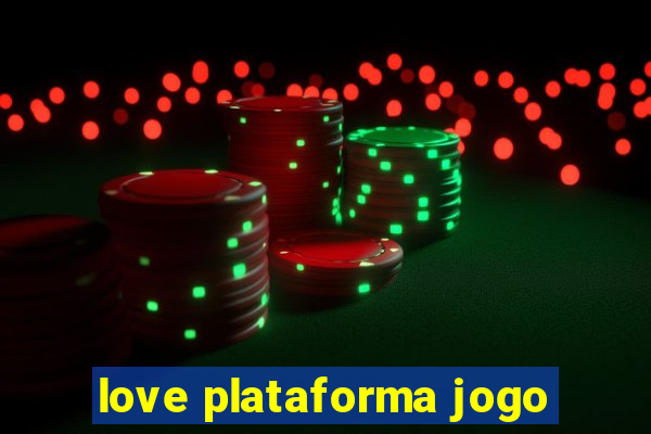 love plataforma jogo